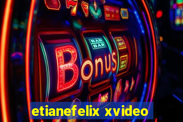 etianefelix xvideo